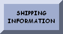CLICK HERE FOR SHIPPING INFORMATION