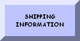 CLICK HERE FOR SHIPPING INFORMATION